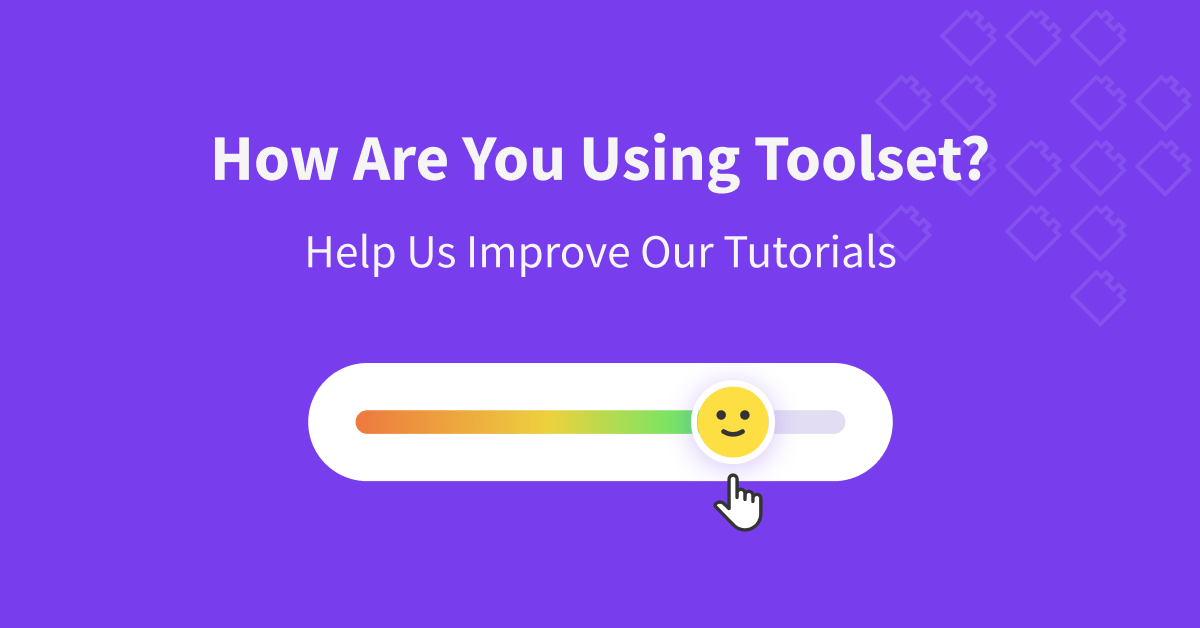 Share Your Feedback and Help Us Improve Toolset Content