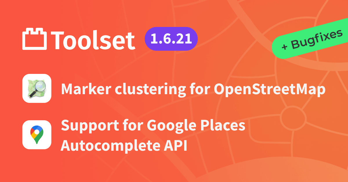 Toolset 1.6.21: Build Better Maps with Marker Clustering and New ...